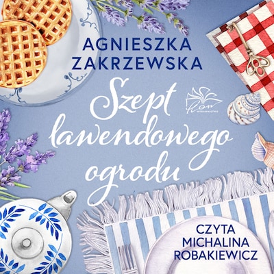 Szept lawendowego ogrodu – okładka audiobooka, autor Zakrzewska Agnieszka