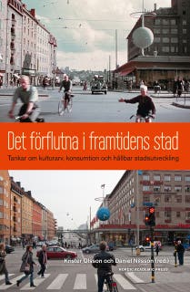 Det förflutna i framtidens stad : tankar om kulturarv, konsumtion och hållbar stadsutveckling
