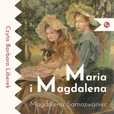 Maria i Magdalena – okładka audiobooka, autor Magdalena Samozwaniec