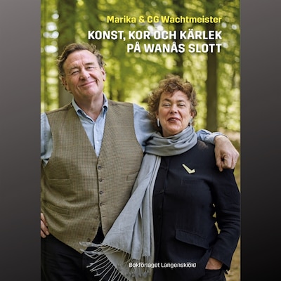 Konst, kor och kärlek på Wanås slott – omslag till ljudboken av Marika Wachtmeister, CG Wachtmeister
