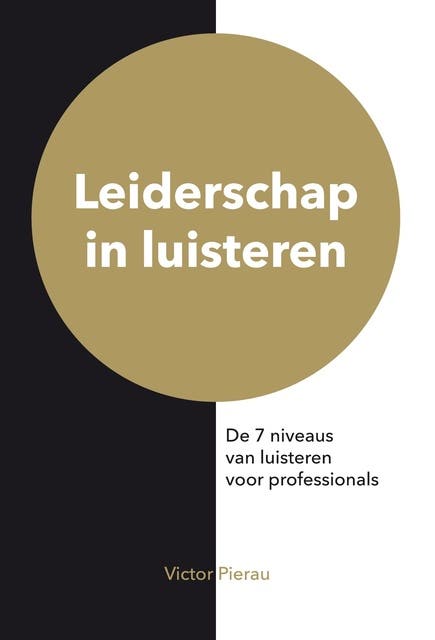 Leiderschap in luisteren: De 7 niveaus van luisteren voor professionals – omslag van het luisterboek van Victor Pierau