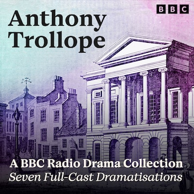 Anthony Trollope: A BBC Radio Drama Collection – omslag til lydbogen af Anthony Trollope