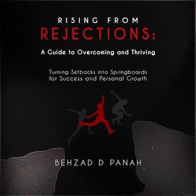 “Rising from Rejections: A Guide to Overcoming and Thriving”