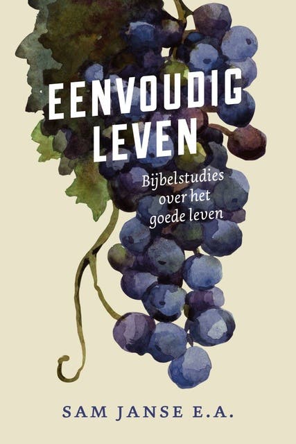 Eenvoudig leven: Bijbelstudies over het goede leven – omslag van het luisterboek van E.a.,Sam Janse