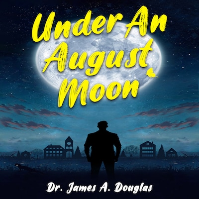 Under an August Moon – omslag til lydbogen af Dr. James A. Douglas