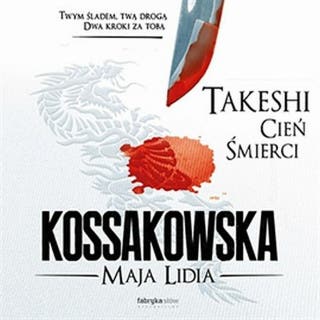 Takeshi. Cień Śmierci – okładka audiobooka, autor Maja Lidia Kossakowska