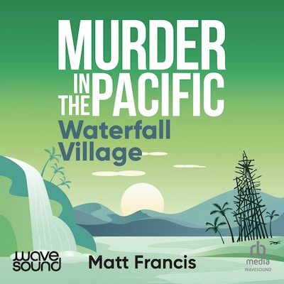 Murder in the Pacific: Waterfall Village – omslag til lydbogen af Matt Francis