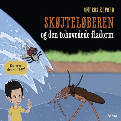 Du tror, det er løgn! Skøjteløberen og den tohovedet fladorm, Blå læseklub – omslag til lydbogen af Anders Kofoed