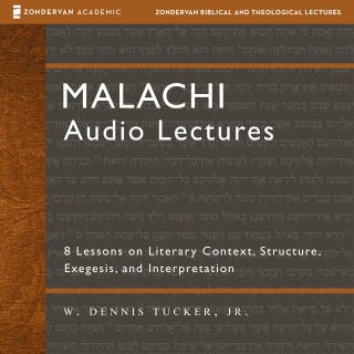 Malachi: Audio Lectures: 8 Lessons on Literary Context, Structure, Exegesis, and Interpretation
