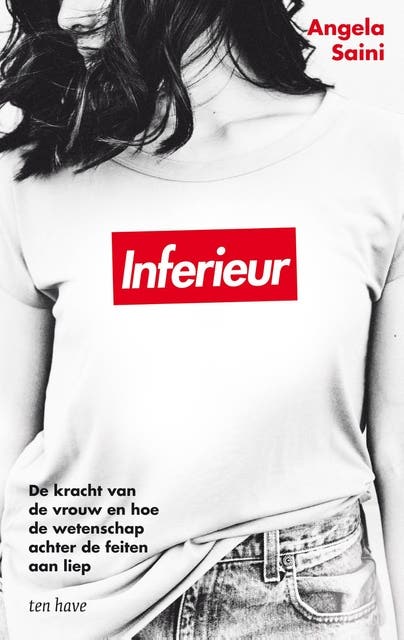 Inferieur: De kracht van de vrouw en hoe de wetenschap achter de feiten aan liep