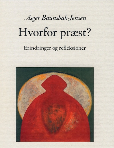 Hvorfor præst - Erindringer og refleksioner – omslag til lydbogen af Asger Baunsbak-Jensen