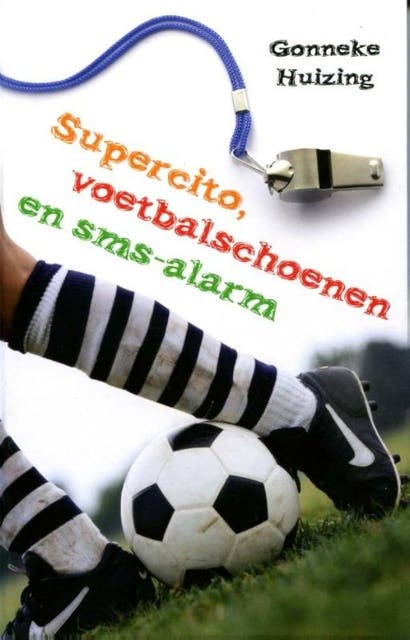 Supercito, voetbalschoenen en sms-alarm – omslag van het luisterboek van Gonneke Huizing