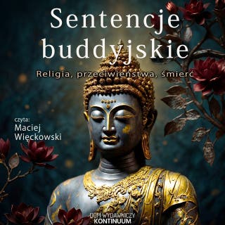 Sentencje buddyjskie. Religia, przeciwieństwa, śmierć – okładka audiobooka, autor opracowanie zbiorowe