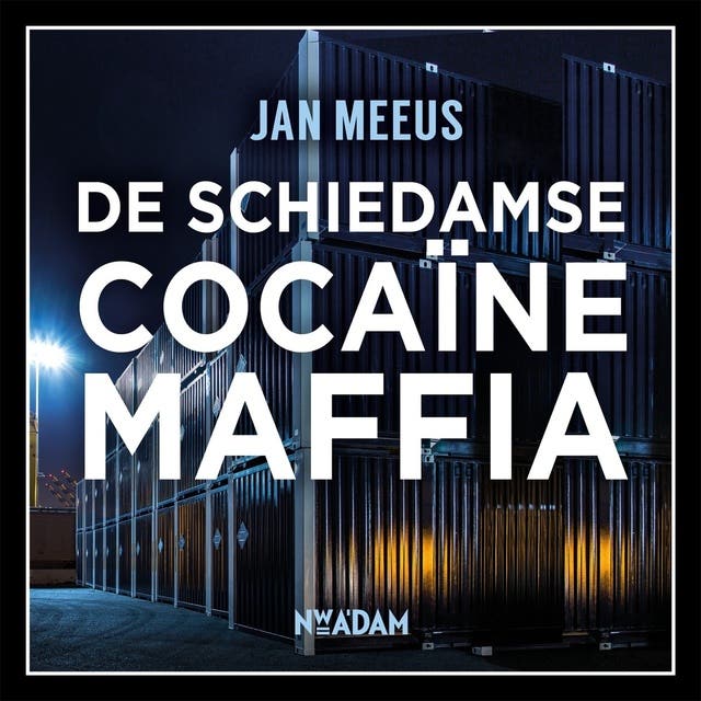 De Schiedamse cocaïnemaffia: Een corrupte douanier, doorgewinterde criminelen en duizenden kilo's coke