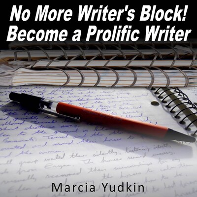 No More Writer's Block! - Become a Prolific Writer (Unabridged) – omslag van het luisterboek van Marcia Yudkin