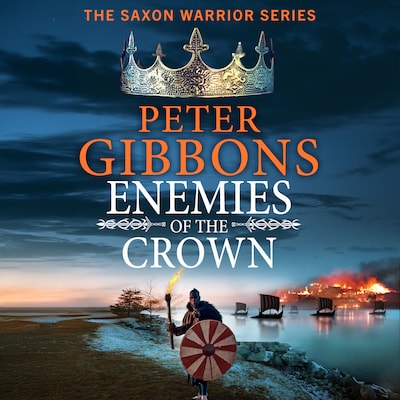 Enemies of the Crown - The Saxon Warrior Series - A BRAND NEW instalment in the action-packed historical adventure series from award-winner Peter Gibbons, Book 5 (Unabridged) – omslag til lydbogen af Peter Gibbons