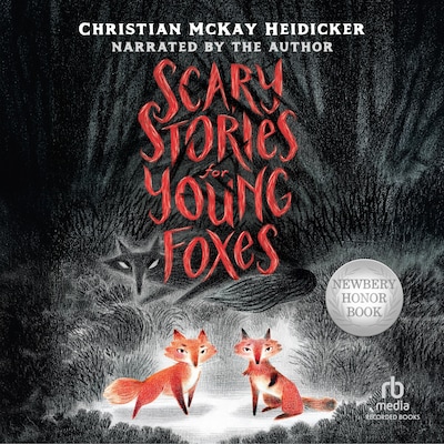 Scary Stories for Young Foxes – omslag van het luisterboek van Christian Mckay Heidicker
