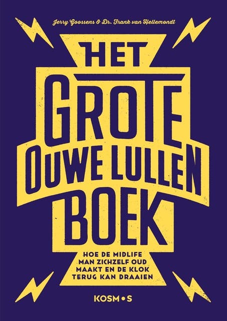 Het grote ouwe lullen boek: Hoe de midlife man zichzelf oud maakt en de klok terug kan draaien – omslag van het luisterboek van Frank van Hellemondt,Jerry Goossens