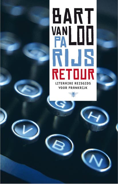 Parijs retour: literaire reisgids voor Frankrijk