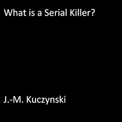 What is a Serial Killer?