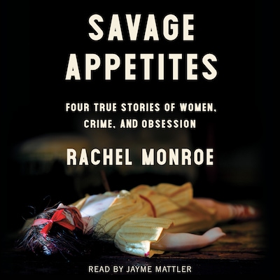 Savage Appetites – omslag til lydbogen af Rachel Monroe