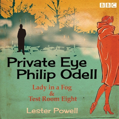 Private Eye Philip Odell: Lady in a Fog & Test Room Eight – omslag til lydbogen af Lester Powell