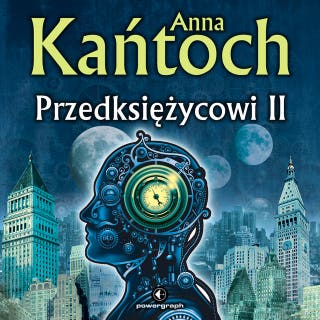 Przedksiężycowi II – okładka audiobooka, autor Anna Kańtoch