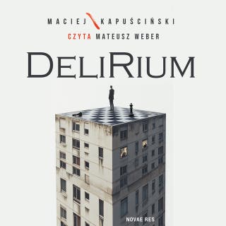 Delirium – okładka audiobooka, autor Maciej Kapuściński