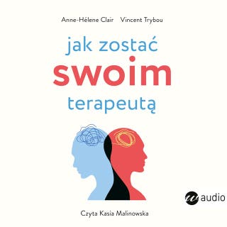 Jak zostać swoim terapeutą.Teoria i praktyka panowania nad mózgiem i emocjami – okładka audiobooka