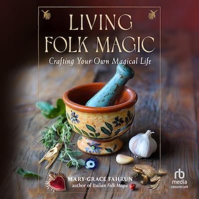 Living Folk Magic – omslag til lydbogen af Mary-Grace Fahrun