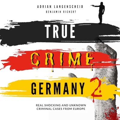 True Crime Germany 2 – omslag til lydbogen af Adrian Langenscheid, Benjamin Rickert