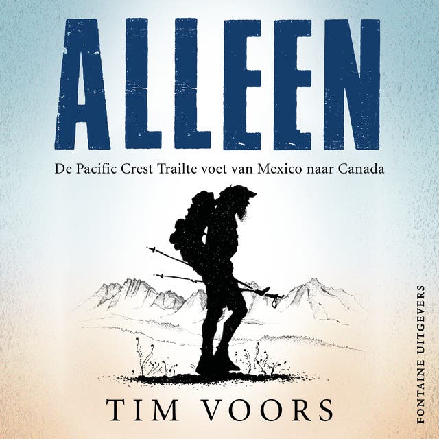 Alleen: De Pacific Crest Trail te voet van Mexico naar Canada
