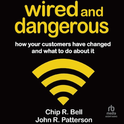 Wired and Dangerous – omslag til lydbogen af Chip R. Bell, John R. Patterson