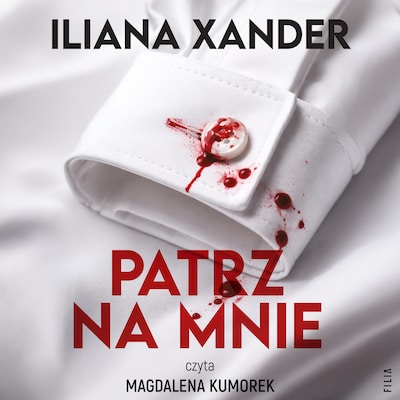 Patrz na mnie – okładka audiobooka, autor Iliana Xander