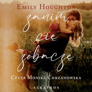 Zanim cię zobaczę – okładka audiobooka, autor Emily Houghton