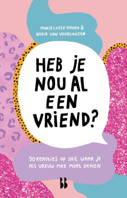 Heb je nou al een vriend?: 50 reacties op shit waar je als vrouw mee moet dealen – omslag van het luisterboek van Marie Lotte Hagen,Nydia van Voorthuizen