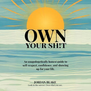 Own Your Sh!t: An unapologetically honest guide to self-respect, confidence, and showing up for your life.