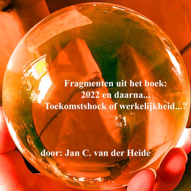 Fragmenten uit het boek: 2022 en daarna...: Toekomstshock of werkelijkheid...?