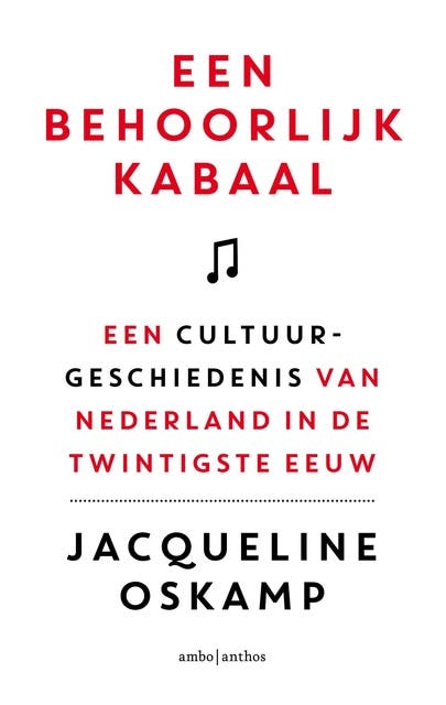 Een behoorlijk kabaal: een cultuur-geschiedenis van Nederland in de twintigste eeuw