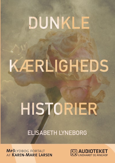 Dunkle kærlighedshistorier – omslag til lydbogen af Elisabeth Lyneborg