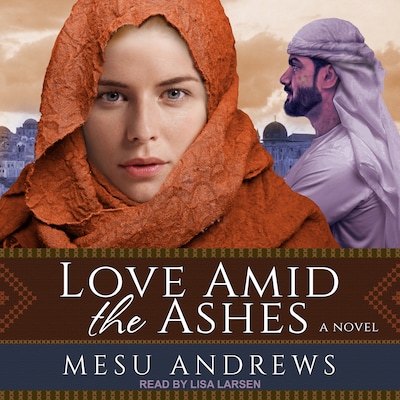 Love Amid the Ashes – omslag til lydbogen af Mesu Andrews