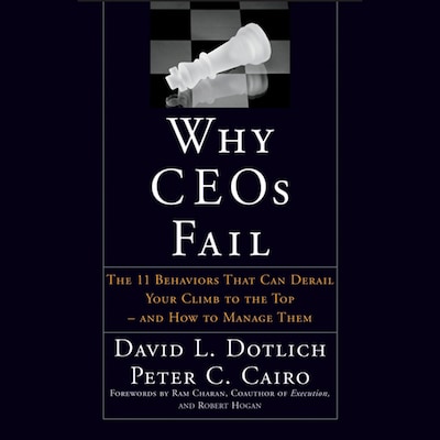 Why CEOs Fail – omslag til lydbogen af Peter C. Cairo, David L. Dotlich