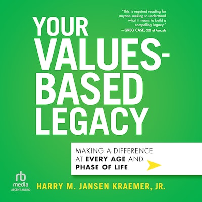 Your Values-Based Legacy – omslag til lydbogen af Harry M. Jansen Kraemer, Jr.