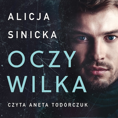 Oczy wilka – okładka audiobooka, autor Alicja Sinicka