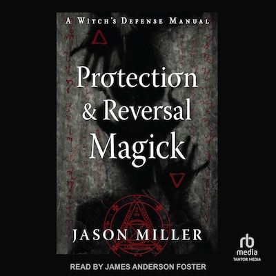 Protection & Reversal Magick (Revised and Updated Edition) – omslag til lydbogen af Jason Miller