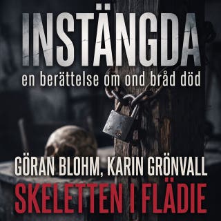 Instängda - Skeletten i Flädie: en berättelse om ond bråd död – omslag till ljudboken av Göran Blohm, Karin Grönvall