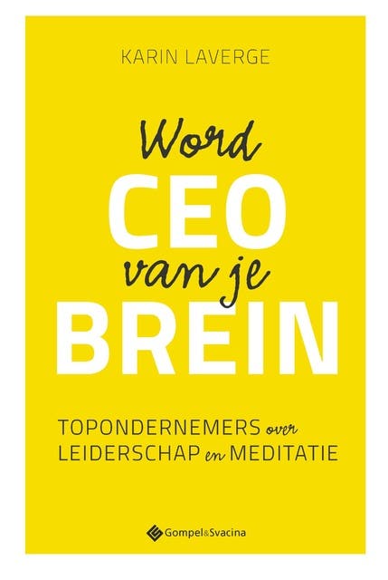 Word CEO van je brein: Topondernemers of leiderschap en meditatie