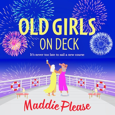 Old Girls on Deck - A BRAND NEW uplifting, heart-warming read from BESTSELLER Maddie Please for summer 2024 (Unabridged) – omslag til lydbogen af Maddie Please