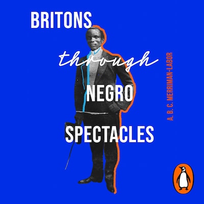 Britons Through Negro Spectacles – omslag til lydbogen af ABC Merriman-Labor