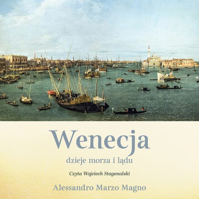 Wenecja. Dzieje morza i lądu – okładka audiobooka, autor Alessandro Marzo Magno